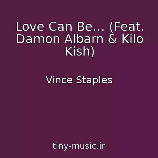 کاور آهنگ Love Can Be… (Feat. Damon Albarn & Kilo Kish) از Vince Staples