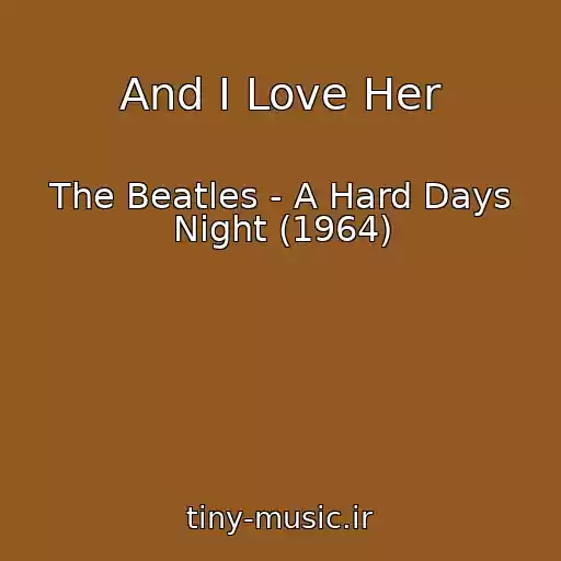 کاور آهنگ And I Love Her از The Beatles - A Hard Days Night (1964)
