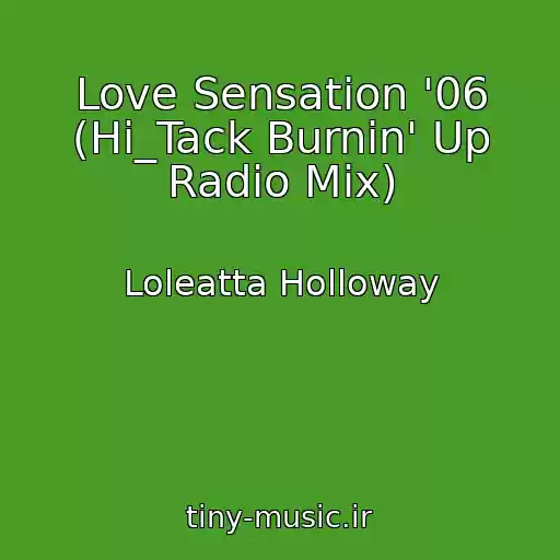 کاور آهنگ Love Sensation '06 (Hi_Tack Burnin' Up Radio Mix) از Loleatta Holloway