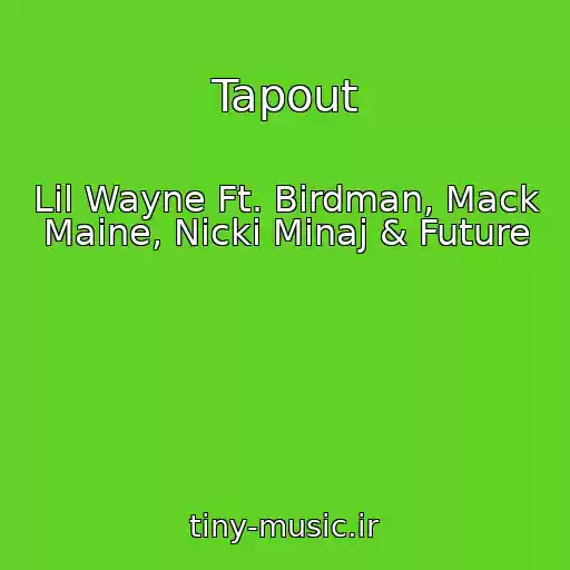 کاور آهنگ Tapout از Lil Wayne Ft. Birdman, Mack Maine, Nicki Minaj & Future