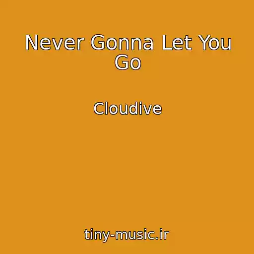 کاور آهنگ Never Gonna Let You Go از Cloudive