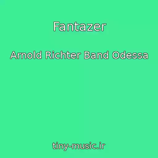 کاور آهنگ Fantazer از Arnold Richter Band Odessa