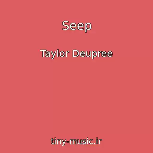 کاور آهنگ Seep از Taylor Deupree