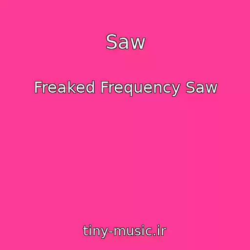 کاور آهنگ Saw از Freaked Frequency Saw