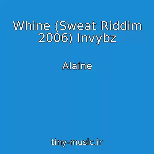 کاور آهنگ Whine (Sweat Riddim 2006) Invybz از Alaine