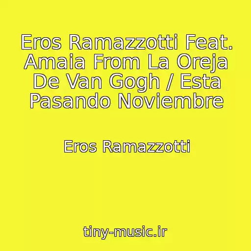 کاور آهنگ Eros Ramazzotti Feat. Amaia From La Oreja De Van Gogh / Esta Pasando Noviembre از Eros Ramazzotti