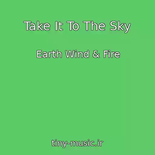کاور آهنگ Take It To The Sky از Earth Wind & Fire