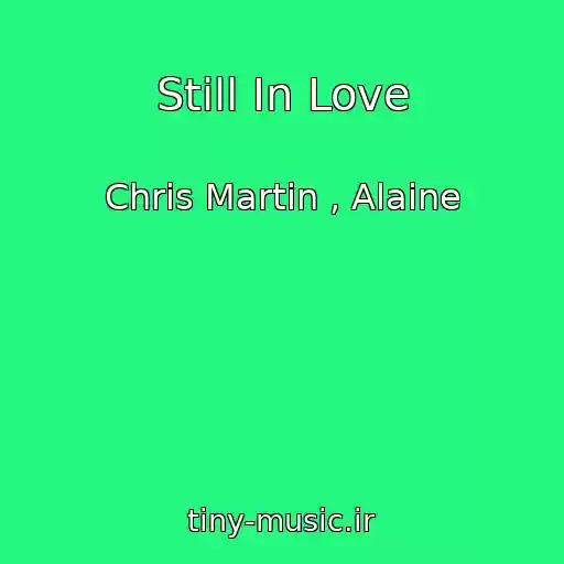 کاور آهنگ Still In Love از Chris Martin , Alaine