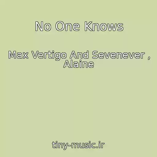 کاور آهنگ No One Knows از Max Vertigo And Sevenever , Alaine