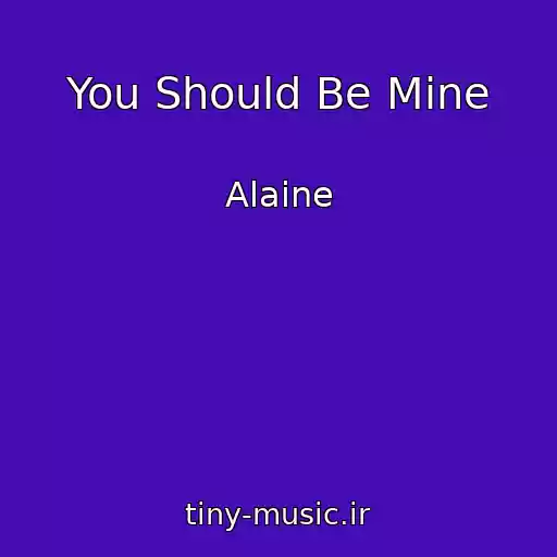 کاور آهنگ You Should Be Mine از Alaine
