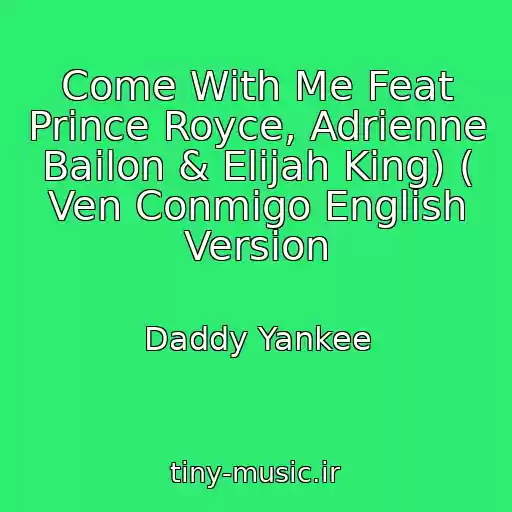 کاور آهنگ Come With Me Feat Prince Royce, Adrienne Bailon & Elijah King) ( Ven Conmigo English Version از Daddy Yankee