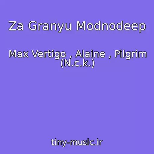 کاور آهنگ Za Granyu Modnodeep از Max Vertigo , Alaine , Pilgrim (N.c.k.)