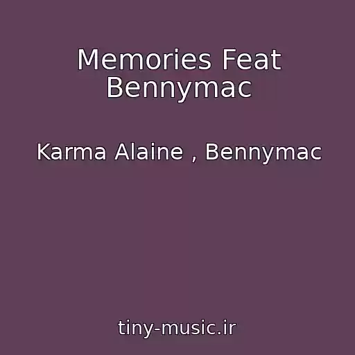 کاور آهنگ Memories Feat Bennymac از Karma Alaine , Bennymac