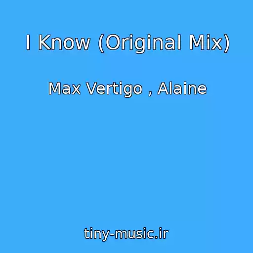 کاور آهنگ I Know (Original Mix) از Max Vertigo , Alaine