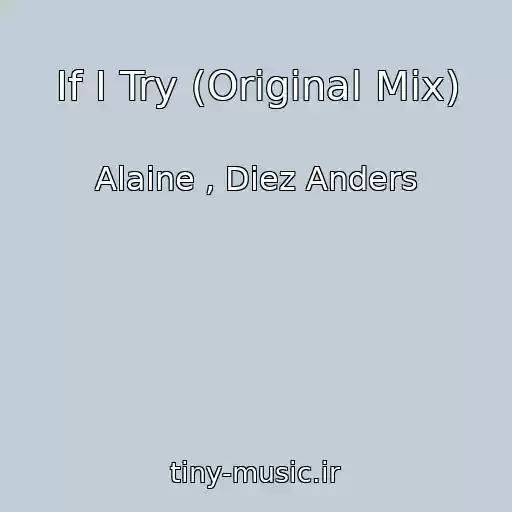 کاور آهنگ If I Try (Original Mix) از Alaine , Diez Anders