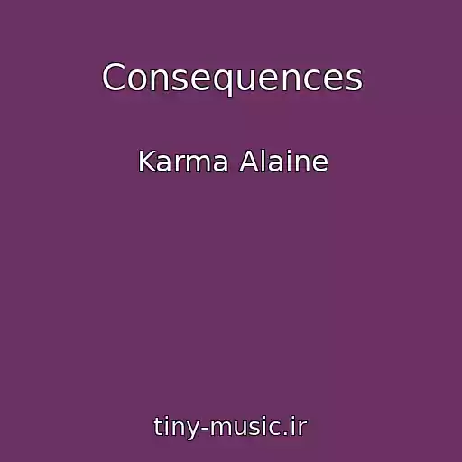 کاور آهنگ Consequences از Karma Alaine