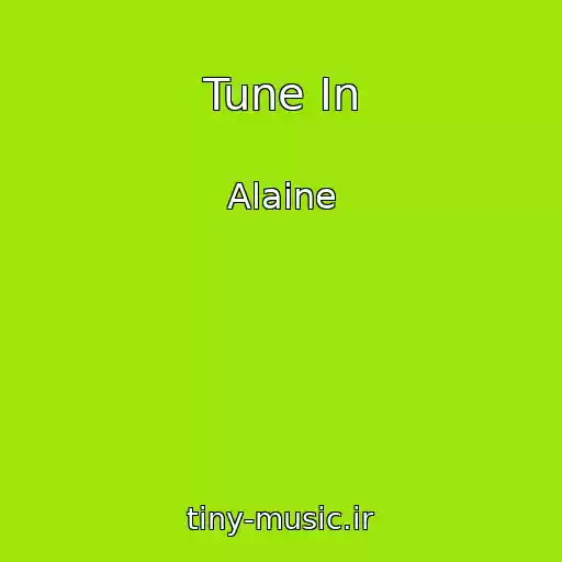 کاور آهنگ Tune In از Alaine