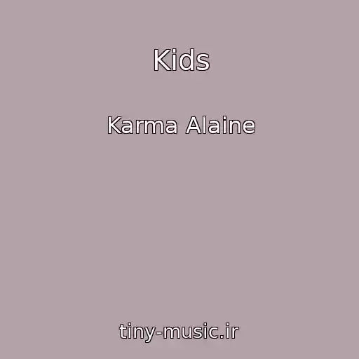 کاور آهنگ Kids از Karma Alaine