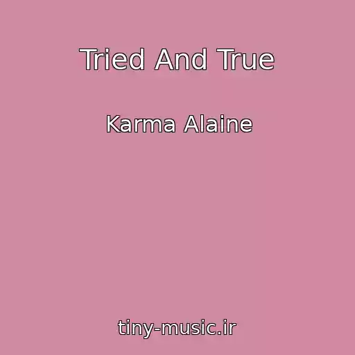 کاور آهنگ Tried And True از Karma Alaine