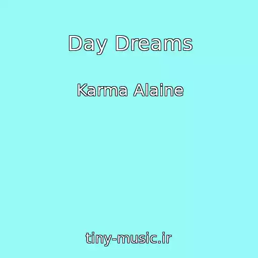 کاور آهنگ Day Dreams از Karma Alaine