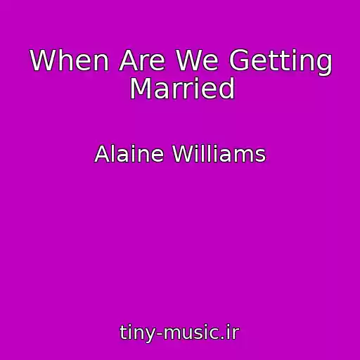 کاور آهنگ When Are We Getting Married از Alaine Williams