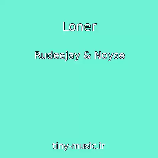 کاور آهنگ Loner از Rudeejay & Noyse