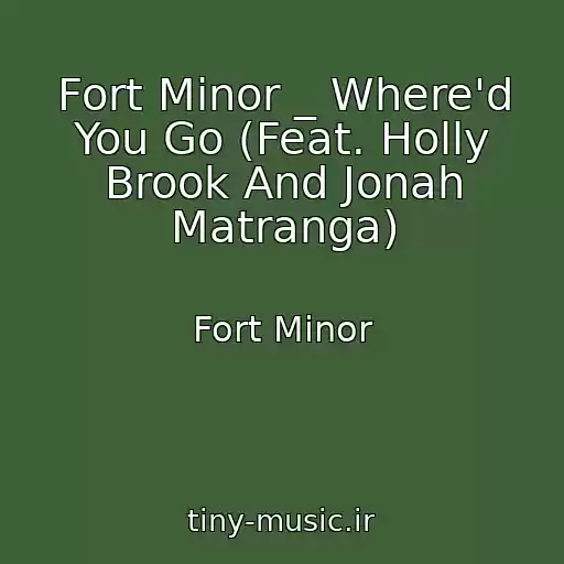 کاور آهنگ Fort Minor _ Where'd You Go (Feat. Holly Brook And Jonah Matranga) از Fort Minor