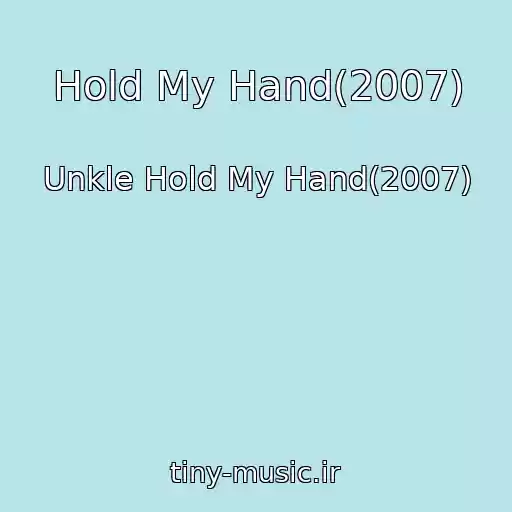 کاور آهنگ Hold My Hand(2007) از Unkle Hold My Hand(2007)