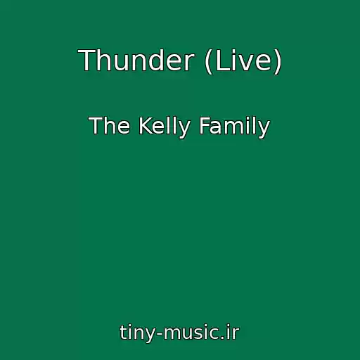 کاور آهنگ Thunder (Live) از The Kelly Family