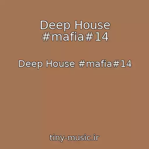 کاور آهنگ Deep House #mafia#14 از Deep House #mafia#14