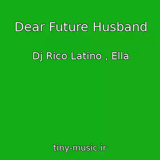کاور آهنگ Dear Future Husband از Dj Rico Latino , Ella