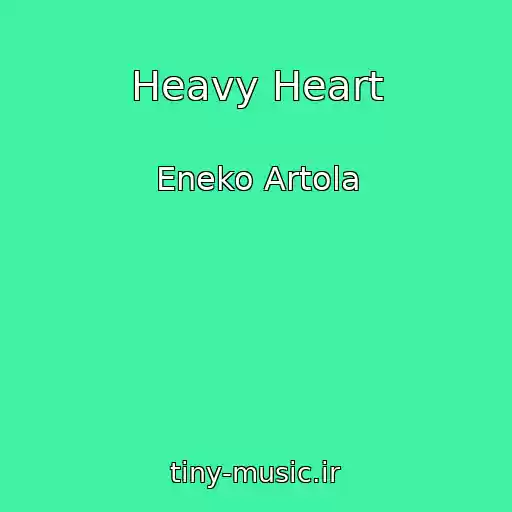 کاور آهنگ Heavy Heart از Eneko Artola