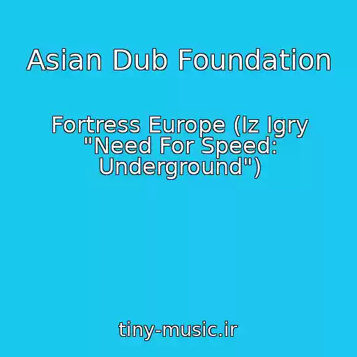کاور آهنگ Asian Dub Foundation از Fortress Europe (Iz Igry "Need For Speed: Underground")