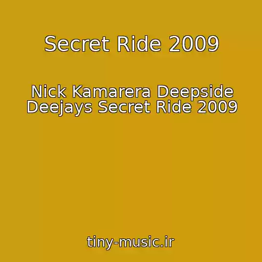 کاور آهنگ Secret Ride 2009 از Nick Kamarera Deepside Deejays Secret Ride 2009