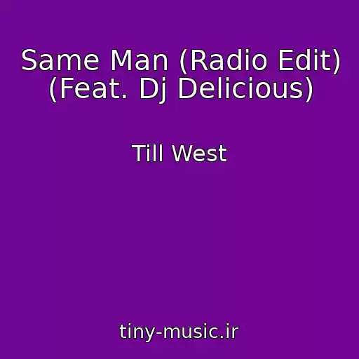 کاور آهنگ Same Man (Radio Edit) (Feat. Dj Delicious) از Till West
