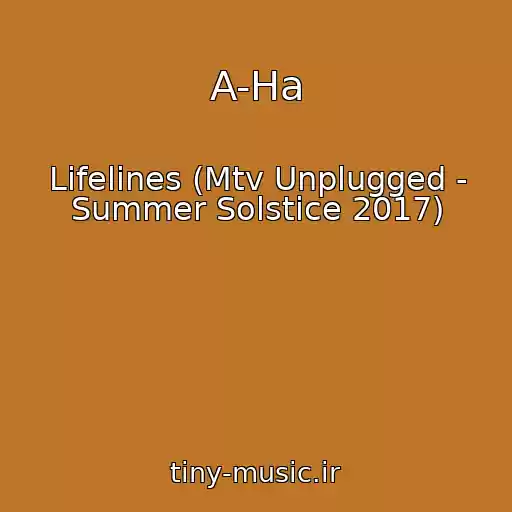 کاور آهنگ A-Ha از Lifelines (Mtv Unplugged - Summer Solstice 2017)