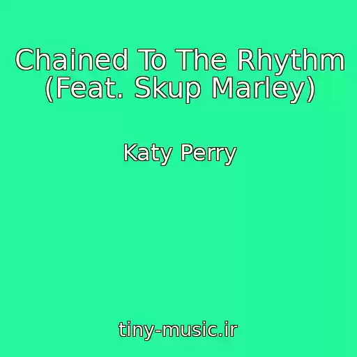 کاور آهنگ Chained To The Rhythm (Feat. Skup Marley) از Katy Perry