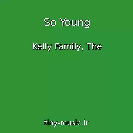 کاور آهنگ So Young از Kelly Family, The