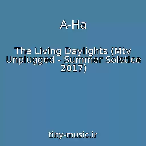 کاور آهنگ A-Ha از The Living Daylights (Mtv Unplugged - Summer Solstice 2017)