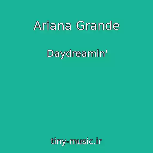 کاور آهنگ Ariana Grande از Daydreamin'
