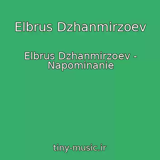کاور آهنگ Elbrus Dzhanmirzoev از Elbrus Dzhanmirzoev - Napominanie