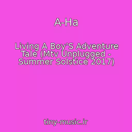 کاور آهنگ A-Ha از Living A Boy’S Adventure Tale (Mtv Unplugged - Summer Solstice 2017)