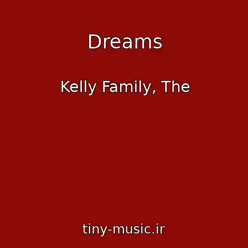 کاور آهنگ Dreams از Kelly Family, The