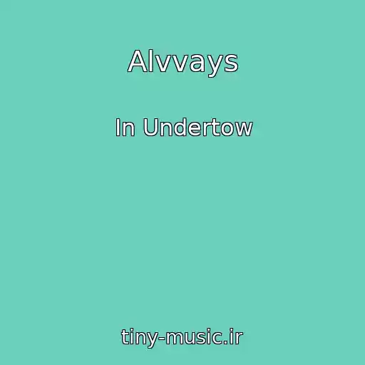 کاور آهنگ Alvvays از In Undertow