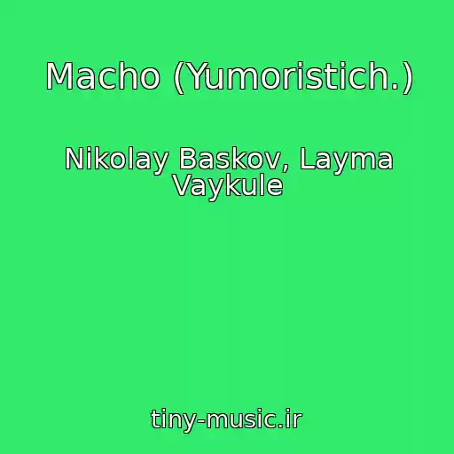 کاور آهنگ Macho (Yumoristich.) از Nikolay Baskov, Layma Vaykule