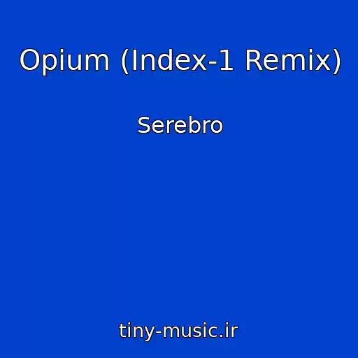 کاور آهنگ Opium (Index-1 Remix) از Serebro