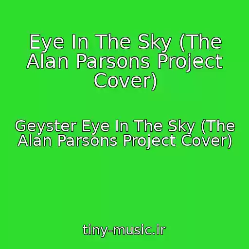 کاور آهنگ Eye In The Sky (The Alan Parsons Project Cover) از Geyster Eye In The Sky (The Alan Parsons Project Cover)
