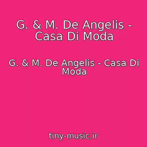 کاور آهنگ G. & M. De Angelis - Casa Di Moda از G. & M. De Angelis - Casa Di Moda