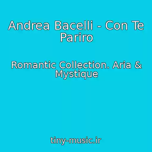 کاور آهنگ Andrea Bacelli - Con Te Pariro از Romantic Collection. Aria & Mystique