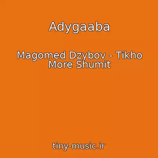 کاور آهنگ Adygaaba از Magomed Dzybov - Tikho More Shumit